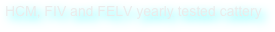 HCM, FIV and FELV yearly tested cattery 